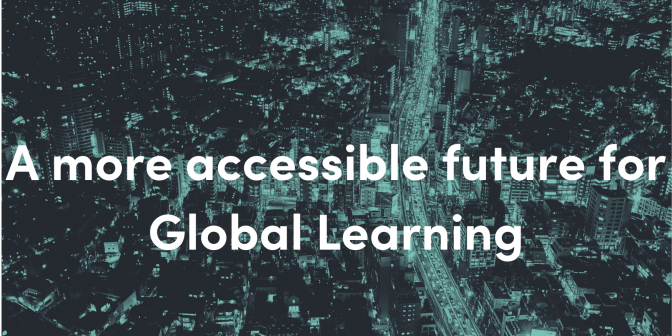 A more accessible future for Global Learning